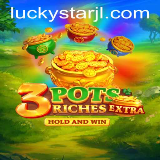 Exploring the Thrills of 3potsExtra: A New Era in Gaming with LUCKYSTAR