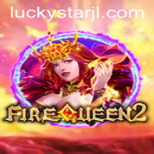 Unveiling FireQueen2: The Exciting World of LUCKYSTAR