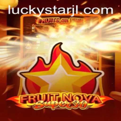 Discover the Exciting World of FruitrNovaSupe30 with LUCKYSTAR