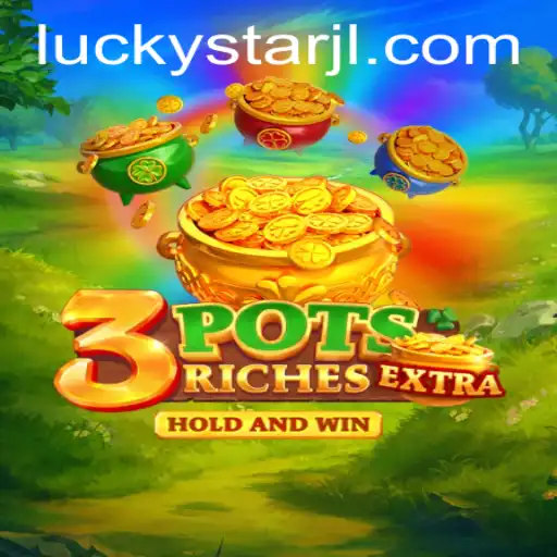 Exploring the Thrills of 3potsExtra: A New Era in Gaming with LUCKYSTAR