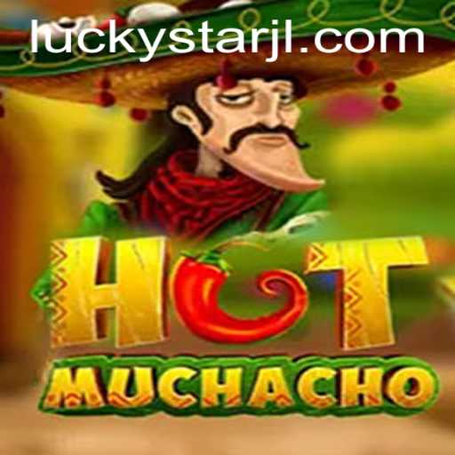 Exploring the Fiery Thrills of HotMuchacho: A Journey with LUCKYSTAR